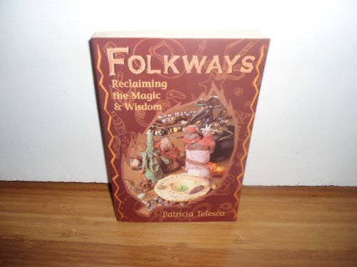 Folkways: Reclaiming the Magic & Wisdom (Llewellyn's World Religion and Magic)