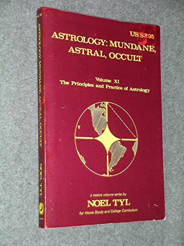 Astrology: Mundane, Astral, Occult (Principles & Practices of Astrology Vol 11)