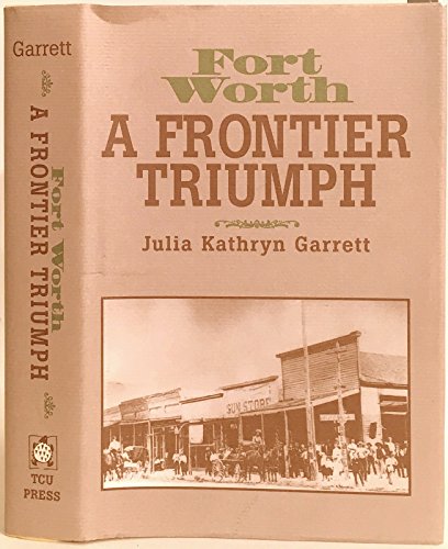 Fort Worth: A Frontier Triumph