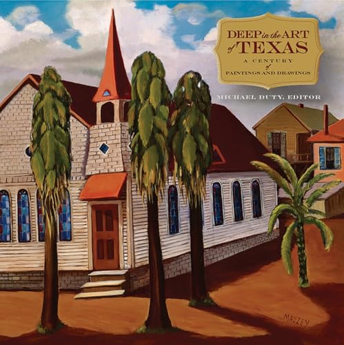 Deep in the Art of Texas: A Century of Paintings and Drawings