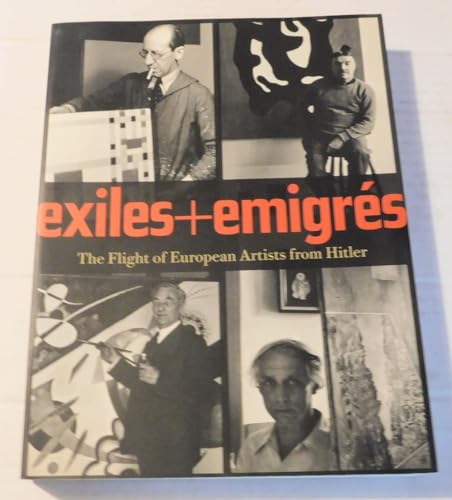 Exiles Emigres: The Flight of European Artists from Hitler by Barron, Stephanie. (1997) Paperback