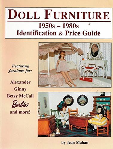 Doll Furniture: 1950s-1980s Identification & Price Guide- Featuring Furniture for Alexander, Ginny, Betsy McCall, Barbie and More!