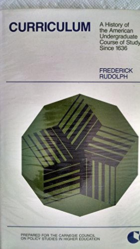Curriculum: A History of the American Undergraduate Course of Study Since 1636 (The Carnegie Council series)
