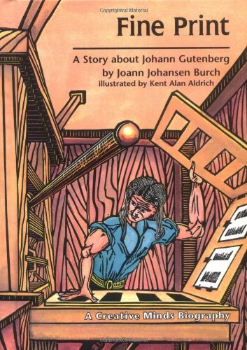 Fine Print: A Story About Johann Gutenberg (Creative Minds Biography)