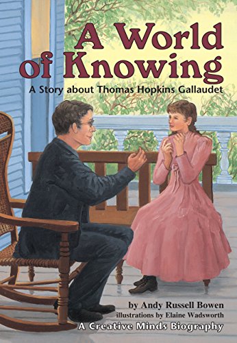 A World of Knowing: A Story About Thomas Hopkins Gallaudet (A Carolrhoda Creative Minds Book)