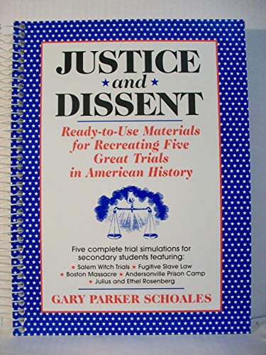 Justice and Dissent: Ready-To-Use Materials for Recreating Great Trials in American History
