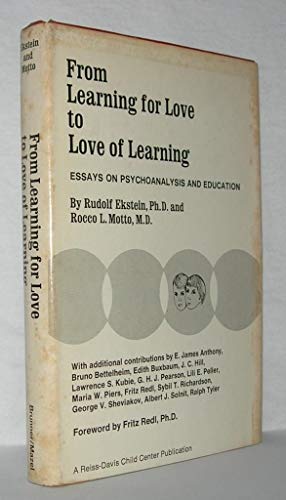 From learning for love to love of learning;: Essays on psychoanalysis and education