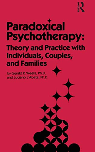 Paradoxical Psychotherapy: Theory & Practice With Individuals Couples & Families