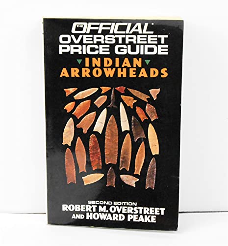 Official Overstreet Identification and Price Guide to Indian Arrowheads, 2nd Edition