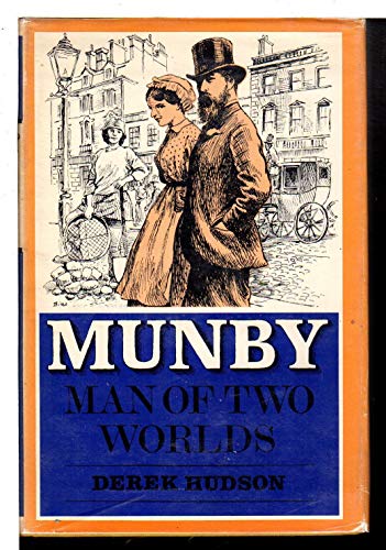 Munby, Man of Two Worlds;: The Life and Diaries of Arthur J. Munby, 1828-1910
