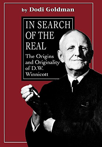 In Search of the Real: The Origins and Originality of D.W. Winnicott