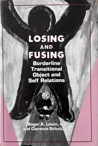 Losing and Fusing: Borderline Transitional Object and Self Relations