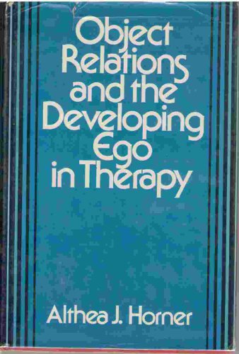Object Relations and the Developing Ego in Therapy (Objective Relations Dev Ego 2nd Edc)