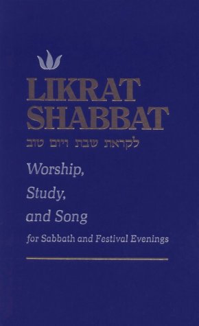Likrat Shabbat: Worship, Study, and Song: for Sabbath and Festival Services and for the Home