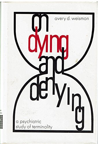 On dying and denying: A psychiatric study of terminality (Gerontology series)
