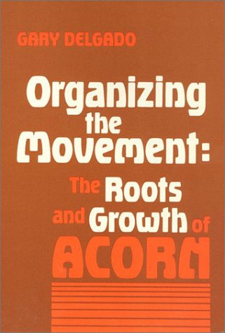 Organizing the Movement: The Roots and Growth of Acorn