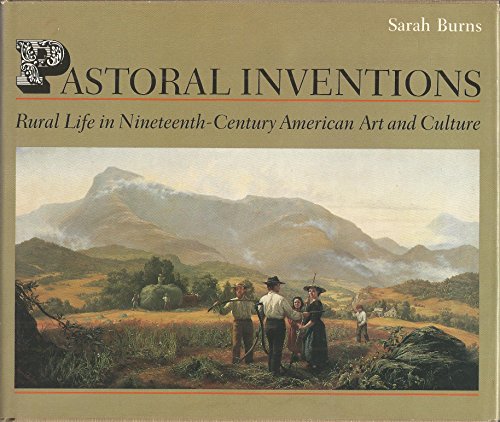 Pastoral Inventions: Rural Life in Nineteenth-Century American Art and Culture (American Civilization)