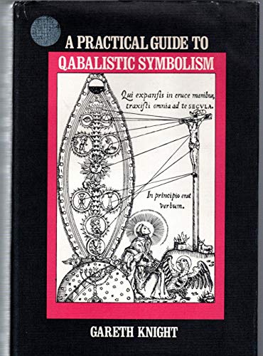 A Practical Guide to Qabalistic Symbolism (Two Volumes in One Book)