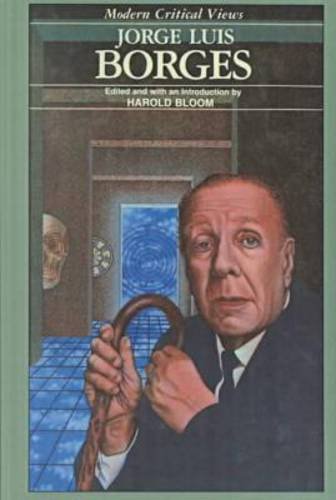 Jorge Luis Borges (Bloom's Modern Critical Views)