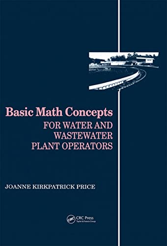 Basic Math Concepts (Mathematics for Water and Wastewater Treatment Plant Operations)