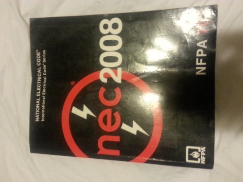 National Electrical Code, 2008 Edition: . (NATIONAL FIRE PROTECTION INTERNATIONAL ELECTRICAL CODE)