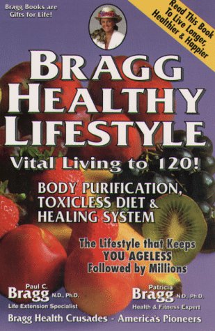 Bragg Healthy Lifestyle: Vital Living to 120!
