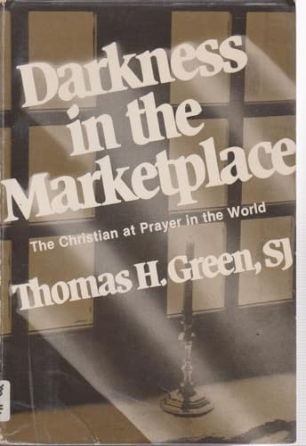 Darkness in the Marketplace: The Christian at Prayer in the World