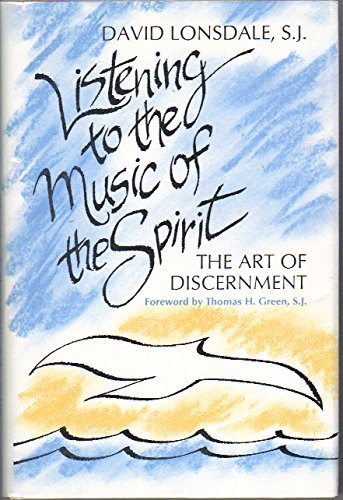 Listening to the Music of the Spirit: The Art of Discernment