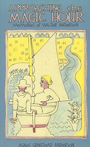 Approaching the Magic Hour: Memories of Walter Anderson