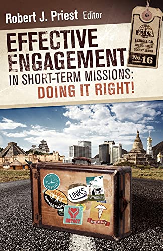 Effective Engagement in Short-term Missions: Doing It Right! (Evangelical Missiological Society)