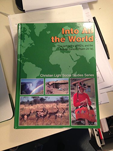 Into All the World: A Christian Text on World Geography and Social Studies (Christian Day School)