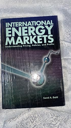 International Energy Markets: Understanding Pricing, Policies & Profits