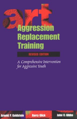 Aggression Replacement Training: A Comprehensive Intervention for Aggressive Youth