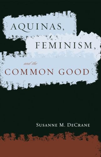 Aquinas, Feminism, and the Common Good (Moral Traditions)