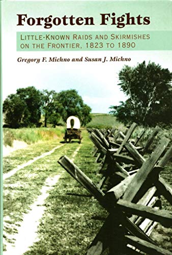 Forgotten Fights: Little-known Raids and Skirmishes on the Frontier, 1823 to 1890
