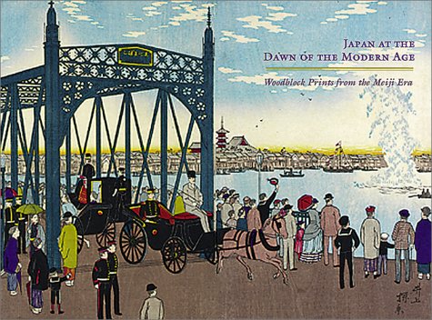 Japan At The Dawn Of The Modern Age: Woodblock Prints From the Meiji Era