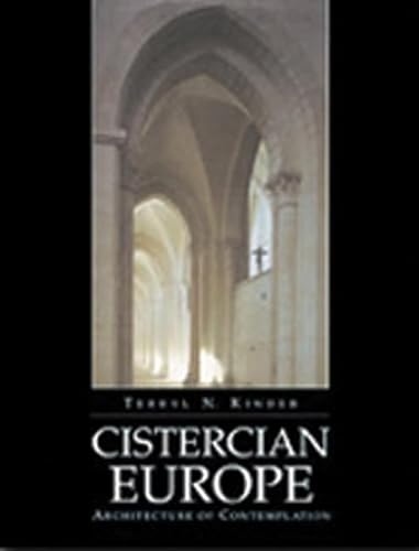 Cistercian Europe: Architecture of Contemplation (Volume 191) (Cistercian Studies Series)