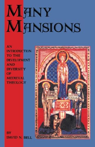 Many Mansions: An Introduction to the Development and Diversity of Medieval Theology (Cistercian Studies Series) (Volume 146)
