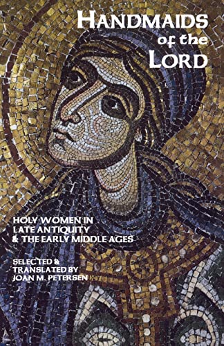 Handmaids of the Lord: Holy Women in Late Antiquity and the Early Middle Ages (Volume 143) (Cistercian Studies Series)
