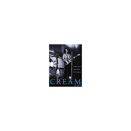 Cream: The Legendary Sixties Supergroup