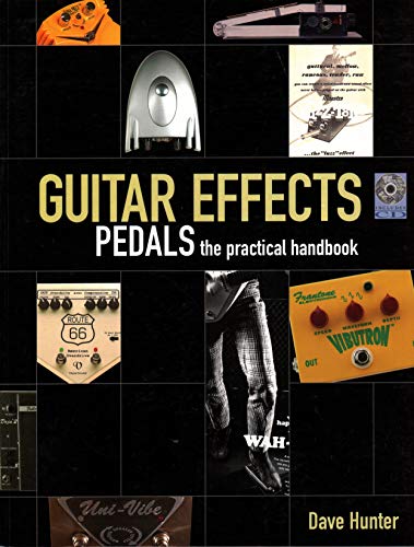 Guitar Effects Pedals: The Practical Handbook