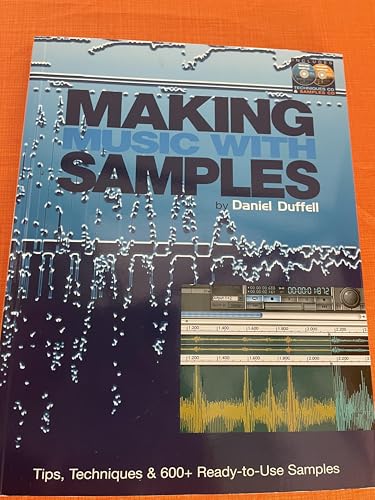 Making Music With Samples: Tips, Techniques & 600+ Ready-to-Use Samples