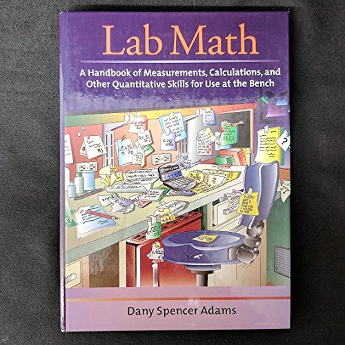 Lab Math: A Handbook of Measurements, Calculations, and Other Quantitative Skills for Use at the Bench
