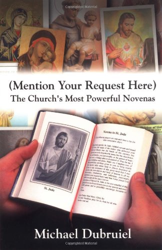 Mention Your Request Here: The Church's Most Powerful Novenas