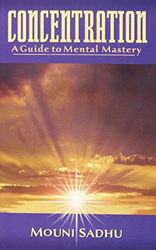 Concentration a Guide to Mental Mastery