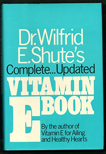 Dr. Wilfrid E. Shute's complete updated vitamin E book