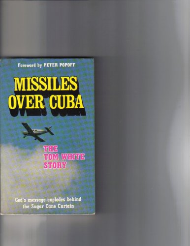 God's Missiles Over Cuba: The Tom White Story