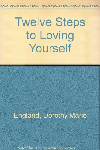 Twelve Steps to Loving Yourself