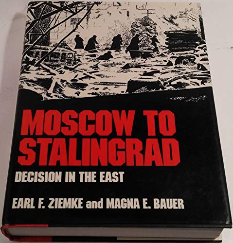 Moscow to Stalingrad: Decision in the East (Army Historical Series)