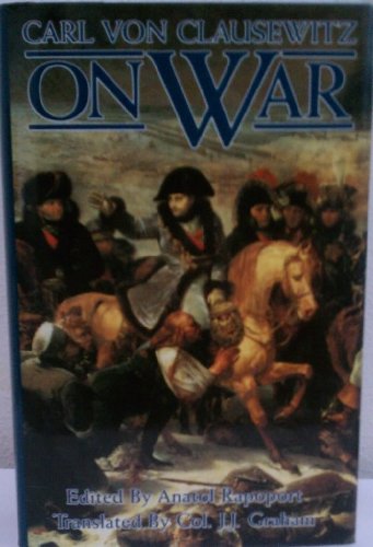 On War by Carl Von Clausewitz (translated by Col. J.J. Graham)